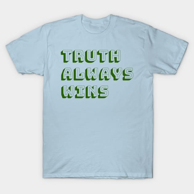 Truth always wins T-Shirt by Madhur